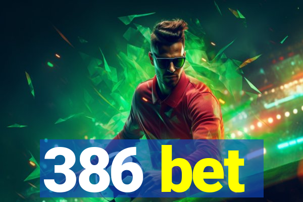 386 bet